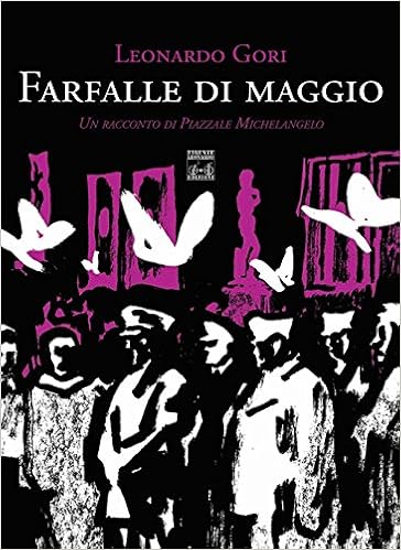 Leonardo Gori - Farfalle di maggio. Un racconto di Piazzale Michelangelo (2016)