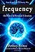 Frequency: The Power of Personal Vibration (Transformation Series)