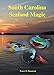 South Carolina Seafood Magic by Anne Hammond