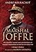 Marshal Joffre: The Triumphs, Failures and Controversies of France's Commander-in-Chief in the Great by André Bourachot