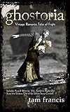 Ghostoria: Vintage Romantic Tales of Fright by Tam Francis