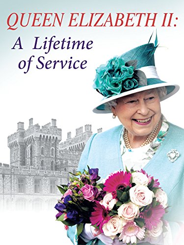 Queen Elizabeth II: A Lifetime of Service