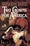 Two Crowns for America: A Novel by Katherine Kurtz