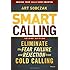 Smart Calling: Eliminate the Fear, Failure, and Rejection from Cold Calling