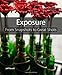 Exposure: From Snapshots to Great Shots