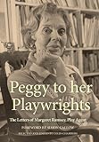 Peggy to her Playwrights: The Letters of Margaret Ramsay, Play Agent by Colin Chambers, Peggy Ramsay