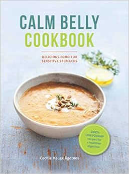 Calm belly cookbook : Good food for sensitive stomachs, by Cecilie Agotnes Calm belly cookbook : Good food for sensitive stomachs, by Cecilie Agotnes