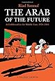 The Arab of the Future: A Childhood in the Middle East, 1978-1984: A Graphic Memoir