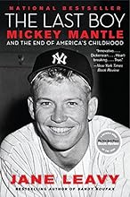 The Last Boy: Mickey Mantle and the End of America's Childhood