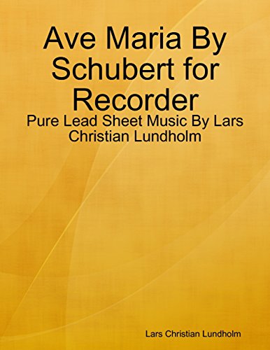 Ave Maria By Schubert for Recorder - Pure Lead Sheet Music By Lars Christian Lundholm
