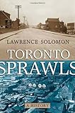 Front cover for the book Toronto Sprawls: A History by Lawrence Solomon