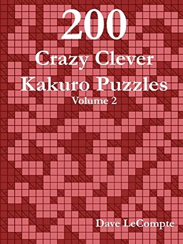 200 Crazy Clever Kakuro Puzzles - Volume 2