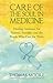 Care of The Soul In Medicine: Healing Guidance for Patients, Families, and the People Who Care for Them