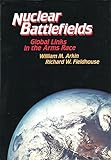 The Nuclear Battlefields: Global Links in the Arms Race