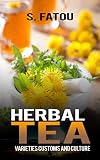 HERBAL TEA: VARIETIES CUSTOMS AND CULTURE by 