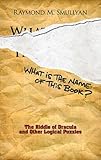 What Is the Name of This Book?: The Riddle of Dracula and Other Logical Puzzles (Dover Recreational Math) cover