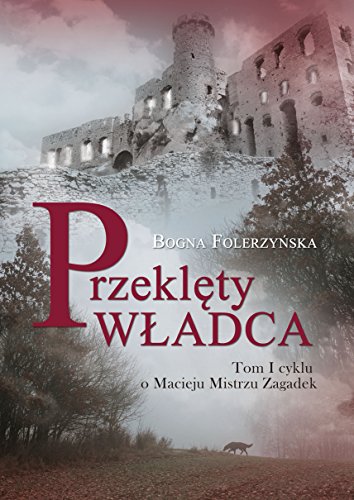 Przeklety wladca. Tom I cyklu o Macieju Mistrzu Zagadek