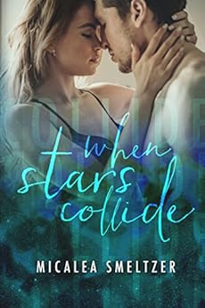 When Stars Collide (Light in the Dark Book 2) by [Smeltzer, Micalea]