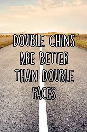 Double Chins Are Better Than Double Faces: Nice Blank Lined Notebook Journal Diary Paperback – 9 Apr 2019