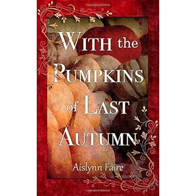 With the Pumpkins of Last Autumn