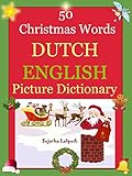 Bilingual Dutch: 50 Christmas Words (Dutch picture Dictionary): Dutch English Picture Dictionary, Bilingual Picture Dictionary,Dutch picture book,Dutch ... English Dictionary Book 25) (Dutch Edition)
