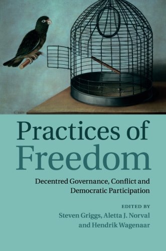 Practices of Freedom: Decentred Governance, Conflict and Democratic Participation