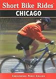 Front cover for the book Short Bike Rides in and around Chicago by Christopher Collier