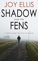 SHADOW OVER THE FENS a gripping crime thriller full of suspense