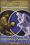 Two Wings: Integrating Faith & Reason by