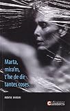 Marta, Mira'm, T'he De Dir Tantes Coses...