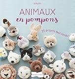 Animaux en pompons: 35 projets tout ronds