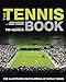 The Tennis Book: The Illustrated Encyclopedia of World Tennis