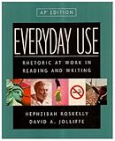 Everyday Use : Rhetoric at Work in Reading and Writing Nasta, Roskelly, 0321093844