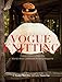 Vogue Knitting: Classic Patterns from the World's Most Celebrated Knitting Magazine by Art Joinnides, Trisha Malcom