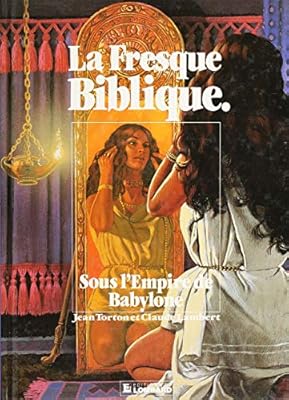 La Fresque Biblique Tome 7 Sous L Empire De Babylone Fresque Biblique La 7 French Edition Torton Jean Lambert Claude 9782803606726 Amazon Com Books
