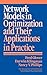 Network Models in Optimization and Their Applications in Practice