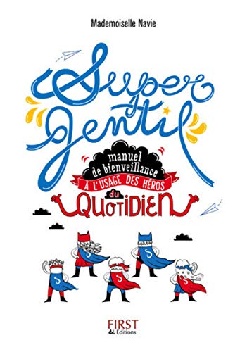 Supergentil : Manuel de bienveillance à l'usage des héros du quotidien by Mademoiselle Navie