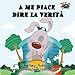 A me piace dire la verita (libri per bambini, italian children's books, italian kids books): libri per bambini in italiano (Italian Bedtime Collection) (Italian Edition)