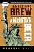 Ambitious Brew: The Story of American Beer by Maureen Ogle