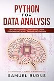 Python For Data Analysis: Master the Basics of Data Analysis in Python Using Numpy, Pandas and IPyth