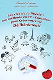 Les clés de la liberté: ma méthode en 30 