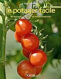 le potager facile ; 40 légumes à cultiver en toute simplicité by