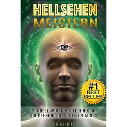 [PDF] Download Hellsehen meistern: Schnell wirkende Techniken zur Á†“ffnung des Dritten Auges (Drittes Auge - Hellsehen) (German Edition) Kostenlos