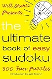 Will Shortz Presents The Ultimate Book of Easy Sudoku: 300 Fun Puzzles by Will Shortz