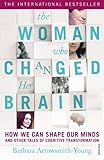 The Woman who Changed Her Brain: How We Can Shape our Minds and Other Tales of Cognitive Transformat by