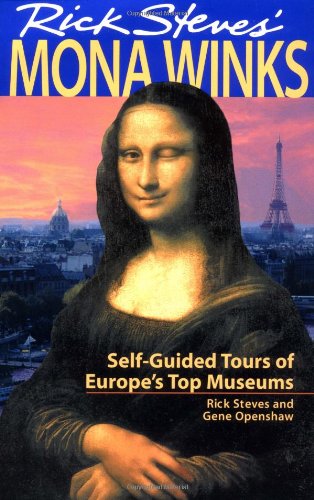 Rick Steves' Mona Winks: Self-Guided Tours of Europe's Top Museums by Rick Steves