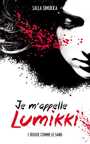 Je m'appelle Lumikki - Tome 1 - Rouge comme le sang (French Edition)