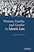 Women, Family, and Gender in Islamic Law (Themes in Islamic Law, Series Number 3)