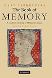 The Book of Memory: A Study Of Memory In Medieval Culture (Cambridge Studies in Medieval Literature) by Mary Carruthers