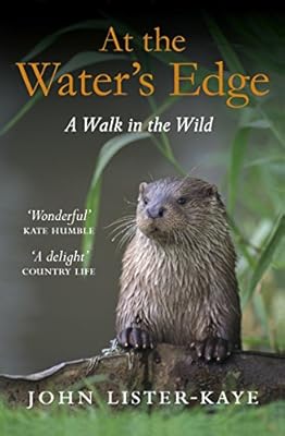 At The Water S Edge A Walk In The Wild Lister Kaye Sir John 9781847674050 Amazon Com Books